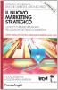Il nuovo marketing strategico. Concetti e strumenti integrati per lo sviluppo del piano di marketing. Con CD-ROM