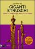 Giganti etruschi. Storia e leggende dei �figli della terra�. Con DVD