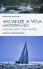 Vacanze in barca a vela. Guida pratica al noleggio sicuro