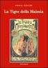 La tigre della Malesia. Versione originale de �Le tigri di Mompracem� apparsa in appendice sulla �Nuova Arena� di Verona