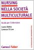 Nursing nella societ� multiculturale. Guida per l'infermiere