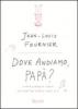 Dove andiamo, pap�? Vivere, piangere, ridere con due figli diversi dagli altri