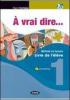 � vrai dire... M�thode de langue et civilisation fran�aises. Livre de l��l�ve-Cahier d'exercises. Per le Scuole superiori. Con 2 CD Audio, DVD e CD-ROM vol.2