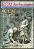 Roma archeologica. 14� itinerario Aquae. Il sistema delle acque a Roma