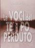 Le voci del tempo perduto. La storia del doppiaggio e dei suoi interpreti dal 1927 al 1970