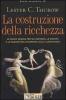 La costruzione della ricchezza. Le nuove regole per gli individui, le societ� e le nazioni nell'economia della conoscenza