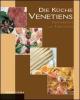 Die K�che venetiens. Innovation und Tradition