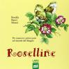 Roselline. Per muovere i primi passi nel mondo del disegno. Volume unico