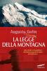 La legge della montagna. I pi� celebri casi giudiziari che hanno segnato la storia dell'alpinismo
