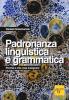 La padronanza linguistica. Grammatica discorsiva della lingua italiana
