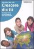 Crescere diritti. Guida pratica di educazione alla mondialit�