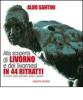 Alla scoperta di Livorno e dei livornesi in 44 ritratti di scrittori, poeti, giornalisti, politici, regnanti