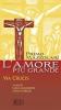 L' amore pi� grande. Via crucis