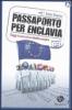 Passaporto per Enclavia. Viaggi in cerca di un'identit� europea