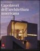 Capolavori dell'architettura americana. La casa del XX secolo