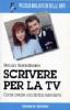 Scrivere per la TV. Come creare una fiction televisiva