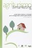 Agriturismo & marketing. Analisi delle tendenze e strategie per lo sviluppo delle attivit� agrituristiche