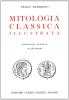 Mitologia classica illustrata. Per i Licei e gli Ist. Magistrali