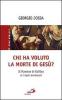 Chi ha voluto la morte di Ges�? Il maestro di Galilea e i suoi avversari