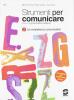 Strumenti per comunicare. Con espansione online. Per i Licei e gli Ist. Magistrali vol.1
