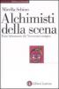 Alchimisti della scena. Teatri laboratori del Novecento europeo