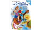 La chitarra volante. Metodo di introduzione alla chitarra facile e divertente in compagnia di due simpatici personaggi. Con CD Minus One