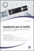 Ingegneria per la sanit�. Guida alla conoscenza integrata dei progetti dal punto di vista tecnico, economico e gestionale