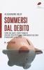 Sommersi dal debito. Come salvare i conti pubblici con un fisco pi� equo e una nuova cultura finanziaria e politica