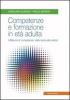 Competenze e formazione in et� adulta. Il bilancio di competenze: dalla teoria alla pratica