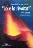 Io e la rivolta. Una citt�, la sua storia