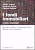 I fondi immobiliari. Disciplina civilistica e trattamento fisclae. Mercato e nuovi strumenti