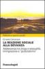 La reazione sociale alla devianza. Adolescenza tra droga e sessualit�, immigrazione e �giustizialismo�