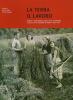 La terra il lavoro. Vita contadina e lotte agrarie in Friuli 1890-1960