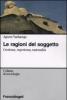 Le ragioni del soggetto. Credenze, esperienza, razionalit�