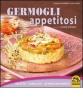 Germogli appetitosi. Ricette, curiosit�, approfondimenti