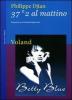 37�2 al mattino. Betty Blue