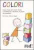 Colori. Come l'uso del colore rivela i sentimenti, i desideri, le paure dei bambini