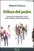 Eclisse del padre. Conseguenze individuali e sociali della scomparsa del principio paterno