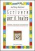 Scrivere per il teatro. Teoria, tecnica ed esercizi