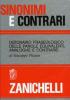 Sinonimi e contrari. Dizionario fraseologico delle parole equivalenti analoghe e contrarie
