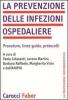 La prevenzione delle infezioni ospedaliere. Procedure, linee guida, protocolli