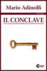 Il conclave. Storia, regole e protagonisti dell'elezione pi� misteriosa del mondo