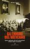 Gli enigmi del Vaticano. Storia ragionata dei pi� sconcertanti misteri della cristianit�