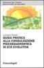 Guida pratica alla consultazione psicodiagnostica in et� evolutiva