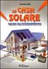 La casa solare. Guida all'ecorisparmio