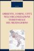 Ambiente, uomini, citt� nell'organizzazione territoriale del Mezzogiorno