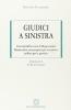 Giudici a Sinistra. I 36 anni della storia di Magistratura democratica: una proposta per una nuova politica per la giustizia
