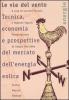 Le vie del vento. Tecnica, economia e prospettive del mercato dell'energia eolica