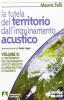 La tutela del territorio dall'inquinamento acustico vol.2
