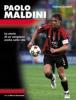 Paolo Maldini. La storia di un campione anche nella vita